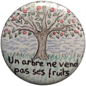 Badge "un arbre ne vend pas ses fruits"